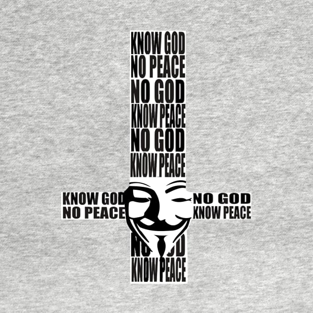 KNOW god NO peace, NO god KNOW peace by Qu33nG33k